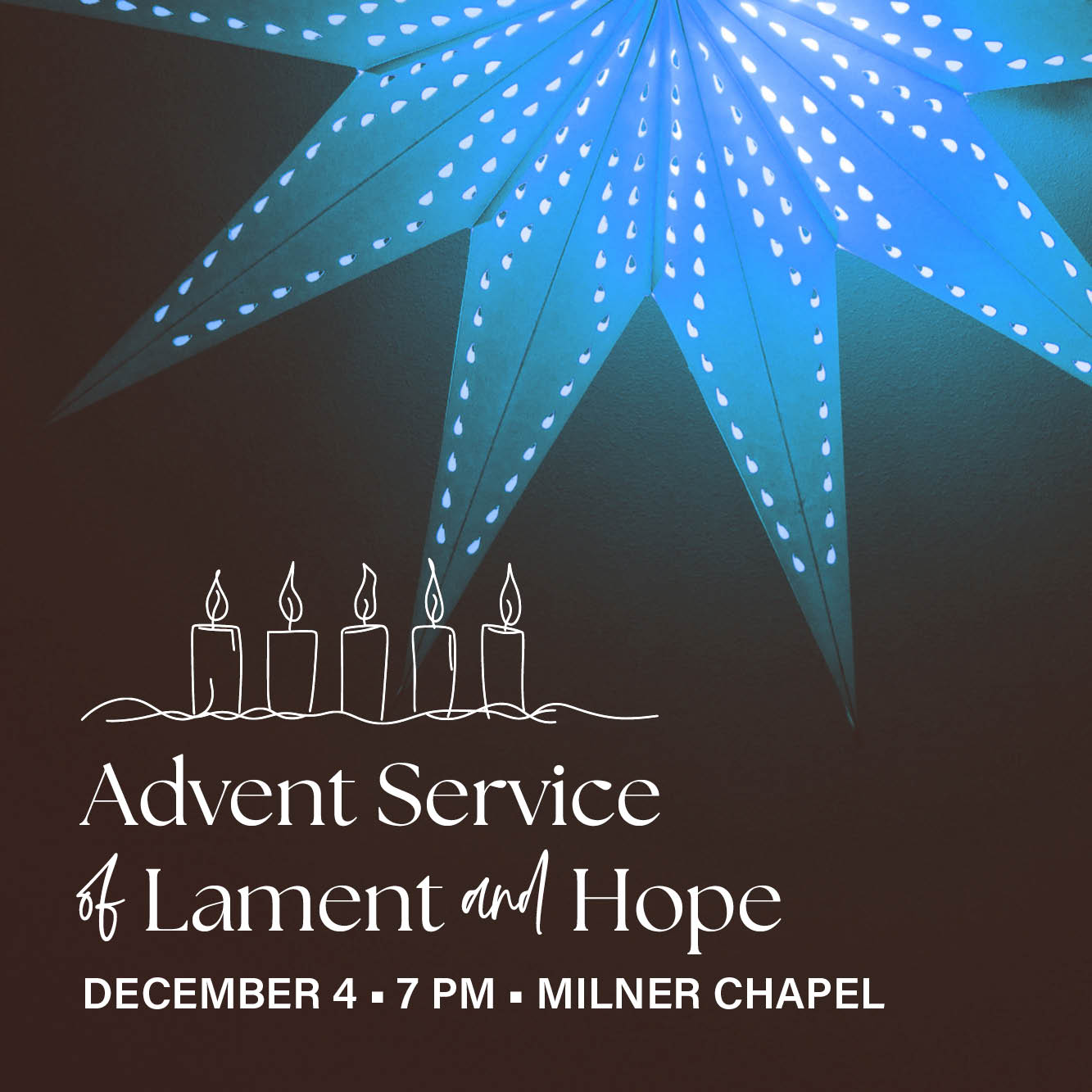 Advent Service of Lament and Hope
December 4, 7 – 8 PM, Milner Chapel
United in worship, we honor the need to slow down and hold space for both darkness and hope through song, silence, prayer, and Scripture.
